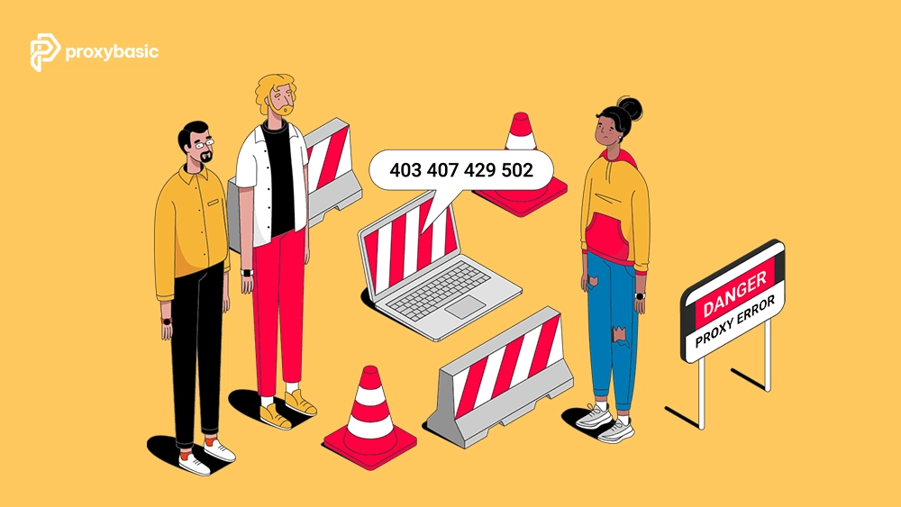 Common proxy error codes 403, 407, 429 and 502 shown with a danger proxy error sign
